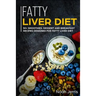 Fatty Liver Diet: 50+ Smoothies, Dessert and Breakfast Recipes Designed for Fatty Liver Diet