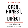 Open, Honest, and Direct: A Guide to Unlocking Your Team's Potential