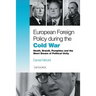 European Foreign Policy During the Cold War: Heath, Brandt, Pompidou and the Dream of Political Unity