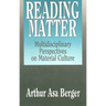 Reading Matter: Multidisciplinary Perspectives on Material Culture