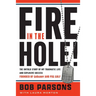 Fire in the Hole!: The Untold Story of My Traumatic Life and Explosive Success