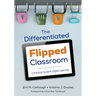 The Differentiated Flipped Classroom: A Practical Guide to Digital Learning