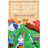 New Mexico Civil Rights and Justice: Tears in the Valleys