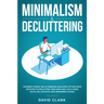 Minimalism & Decluttering: Goodbye Things, Hello Freedom: Discover Cutting Edge Methods to Declutter Your Mind and Live a More Fulfilled Life with Les