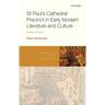 St Paul's Cathedral Precinct in Early Modern Literature and Culture: Spatial Practices