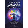 A New Day Another Chance: Daily Insights Inspiration for Embracing Your Authentic Self