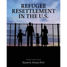 Refugee Resettlement in the U.S.