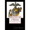 Memoirs of a Marine from Boot Camp to Camp David