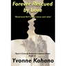 Forever Rescued by Love: Flynn's Crossing Romantic Suspense Series Book 12