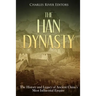 The Han Dynasty: The History and Legacy of Ancient China's Most Influential Empire