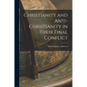 Christianity and Anti-Christianity in Their Final Conflict