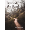 Beyond the Bend