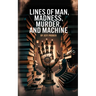 Lines of Man, Madness, Murder, and Machine
