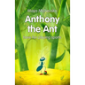 Anthony the Ant - have fun playing sports: Illustrated Kids Books, Illustrated Books for Kids, Illustrated Children Books, Early Readers, Bedtime Stor