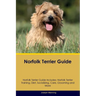 Norfolk Terrier Guide Norfolk Terrier Guide Includes: Norfolk Terrier Training, Diet, Socializing, Care, Grooming, Breeding and More