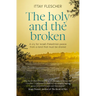 The Holy and the Broken: A Cry for Israeli-Palestinian Peace from a Land That Must Be Shared