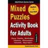 Mixed Puzzles Activity Book for Adults: 200 Medium to Very Hard Puzzles & 6 Puzzle Types (Jigsaw Sudoku, Battleships, Fillomino, Minesweeper, Futoshik