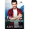Falling for the Bachelor: A Small Town, Brother's Best Friend Romance