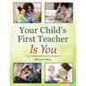 Your Child's First Teacher Is You