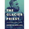 The Glacier Priest: Father Bernard Hubbard and America's Last Frontier