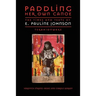 Paddling Her Own Canoe: The Times and Texts of E. Pauline Johnson (Tekahionwake)