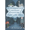 The Wonderfully Ordinary Adventure of Part and Bell
