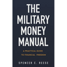 The Military Money Manual: A Practical Guide to Financial Freedom