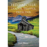 Ted Hatcher: Trader, Trapper, Preacher