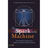 The Spark in the Machine: How the Science of Acupuncture Explains the Mysteries of Western Medicine