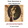 Your Perception is Your Perspective: How do you see you; how do you think others see you, and is there a difference?