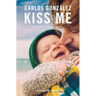 Kiss Me: How to Raise Your Children with Love