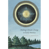 A Temperate Empire: Making Climate Change in Early America