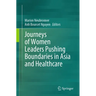 Journeys of Women Leaders Pushing Boundaries in Asia and Healthcare