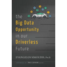 The Big Data Opportunity in our Driverless Future