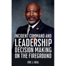 Incident Command and Leadership Decision Making on the Fireground
