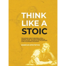 Think Like a Stoic: The Ultimate Guide to Becoming a Stoic, Learning the Art of Living & Overcome the Fear of Failure - Stoicism 101 the Philosophers