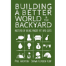 Building a Better World in Your Backyard: Instead of Being Angry at Bad Guys