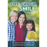 Live. Laugh. Smile: Myths and Truths About Today's Orthodontics and How to Prepare for Your Child's Smile
