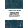 A Democratic Theory of Educational Accountability: From Test-Based Assessment to Interpersonal Responsibility