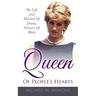 Queen Of People's Hearts: The Life And Mission Of Diana, Princess Of Wales