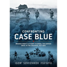 Confronting Case Blue: Briansk Front's Attempt to Derail the German Drive to the Caucasus July 1942