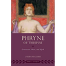 Phryne of Thespiae: Courtesan, Muse, and Myth