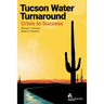 Tucson Water Turnaround: From Crisis to Success