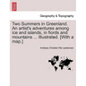 Two Summers in Greenland. an Artist's Adventures Among Ice and Islands, in Fiords and Mountains ... Illustrated. [With a Map.]