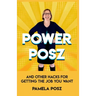 Power Posz: And Other Hacks for Getting the Job You Want