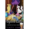 Spells and Spiced Latte: A Coffee Witch Cozy Mystery