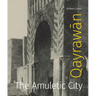 Qayrawān: The Amuletic City