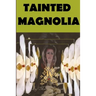 Tainted Magnolia