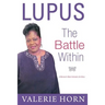 Lupus: The Battle Within: A Woman's Most Intimate Life Story
