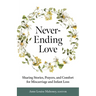 Never-Ending Love: Sharing Stories, Prayers, and Comfort for Pregnancy and Infant Loss